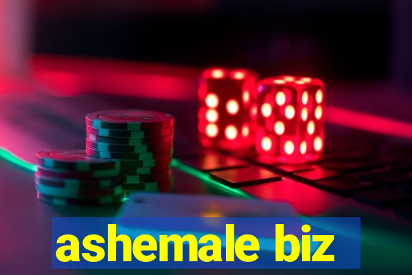 ashemale biz